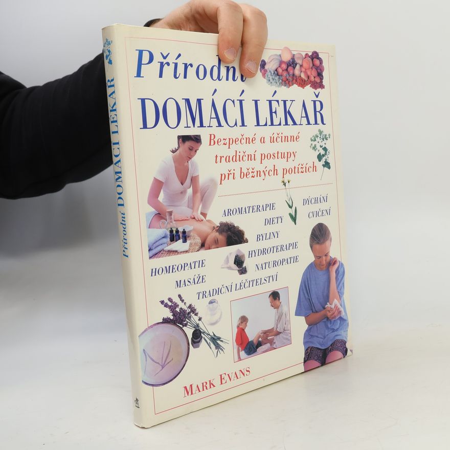 Marke Evans Přírodní domácí lékař : bezpečné a účinné tradiční postupy při běžných potížích