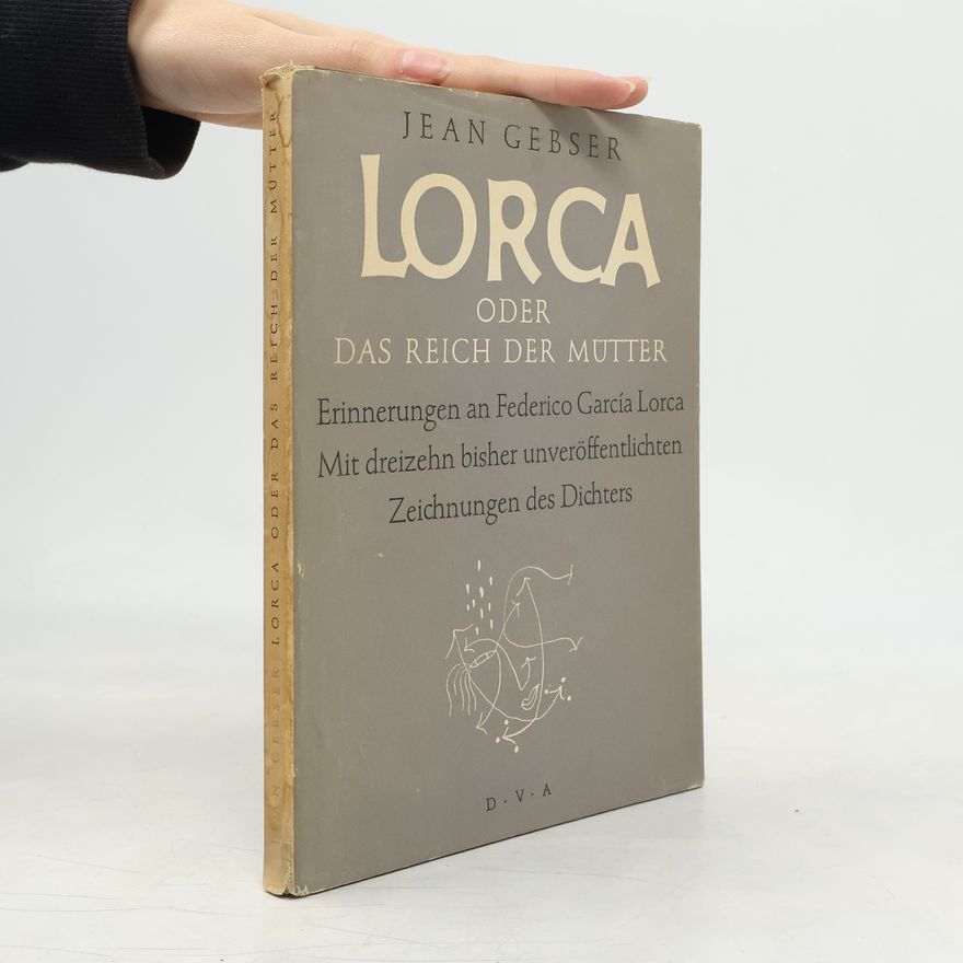 Jean Gebser Lorca oder das Reich der Mütter
