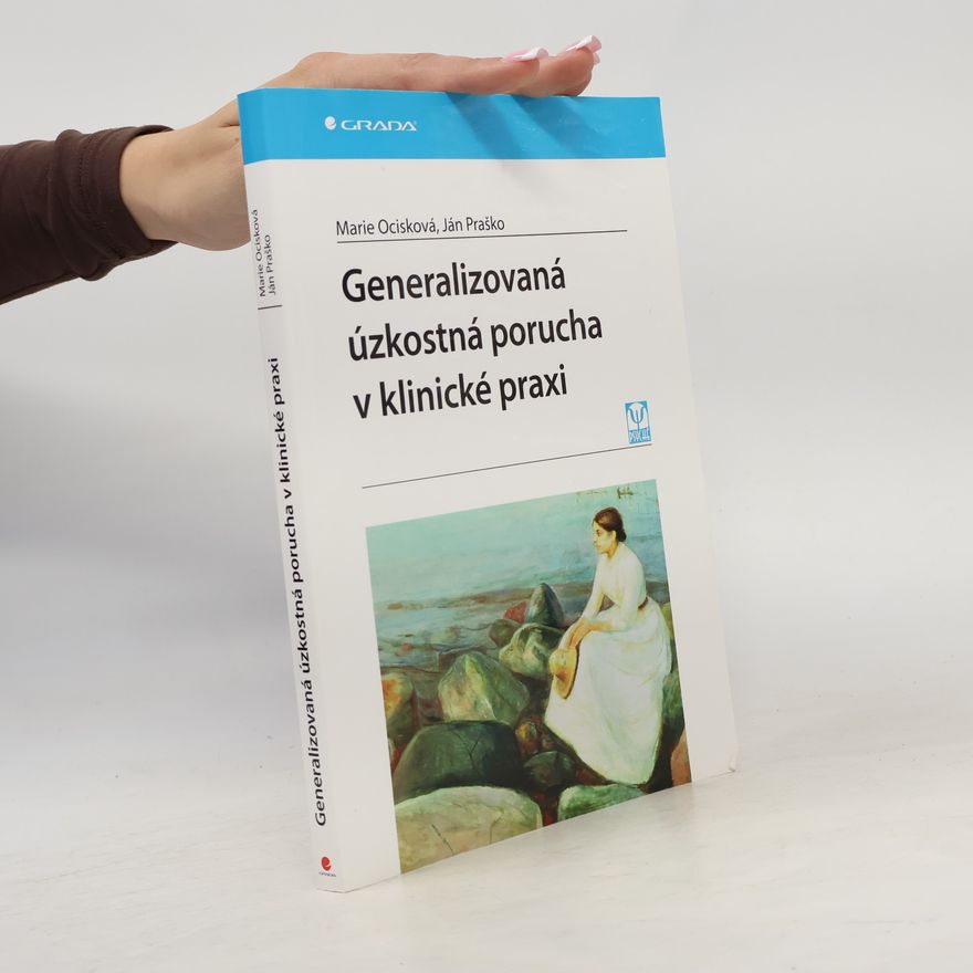 Marie Ocisková Generalizovaná úzkostná porucha v klinické praxi