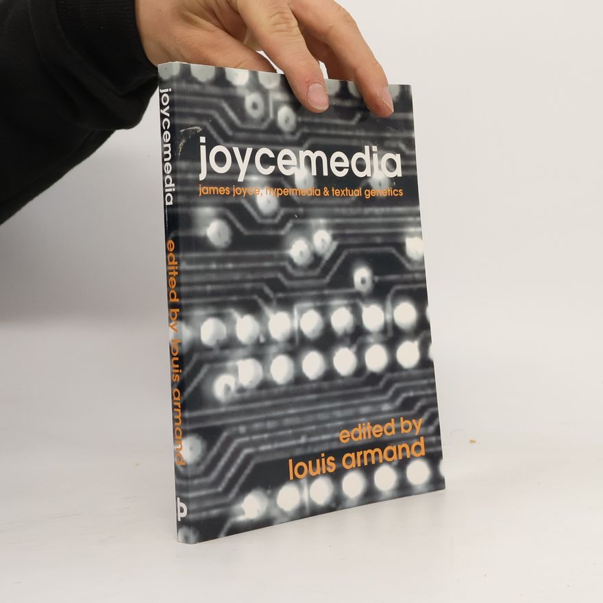 Louis Armand JoyceMedia: James Joyce, Genetics and Hypermedia