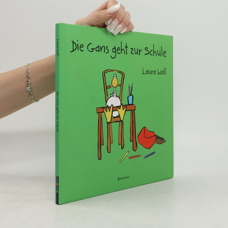 Laura Wall Die Gans geht zur Schule