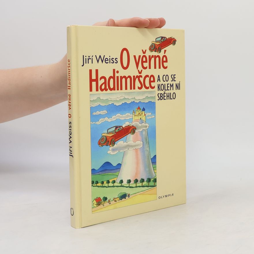 Weiss Jiří O věrné Hadimršce : a co se kolem ní sběhlo