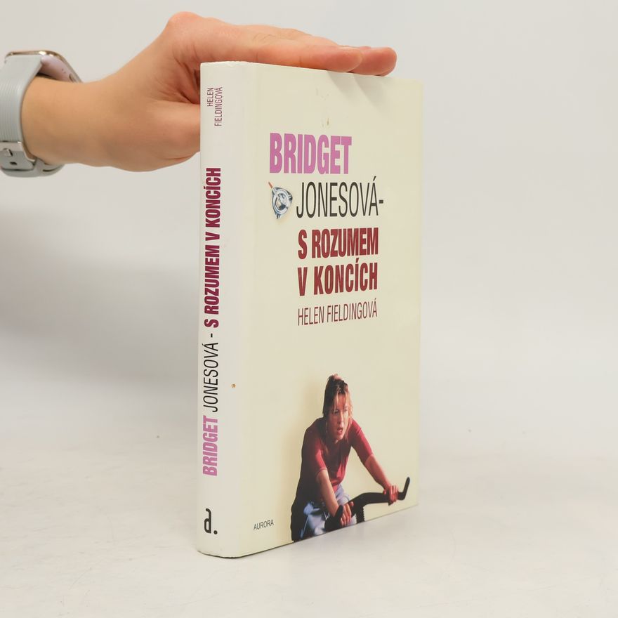 Helen Fielding Bridget Jonesová. S rozumem v koncích