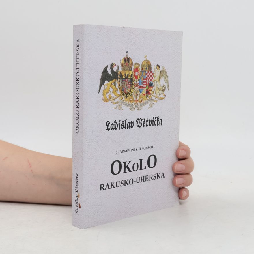 Ladislav Větvička Okolo Rakusko-Uherska