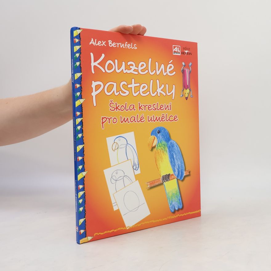 Alex Bernfels Kouzelné pastelky. Škola kreslení pro malé umělce