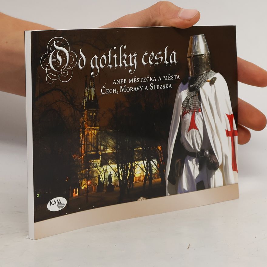 Autorenkollektiv Od gotiky cesta, aneb, Městečka a města Čech, Moravy a Slezska