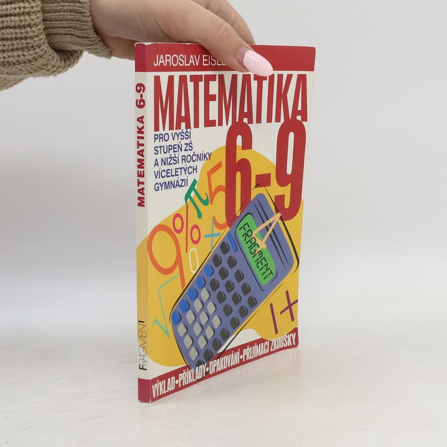 Jaroslav Eisler Matematika 6-9 pro vyšší stupeň ZŠ a nižší ročníky víceletých gymnázií