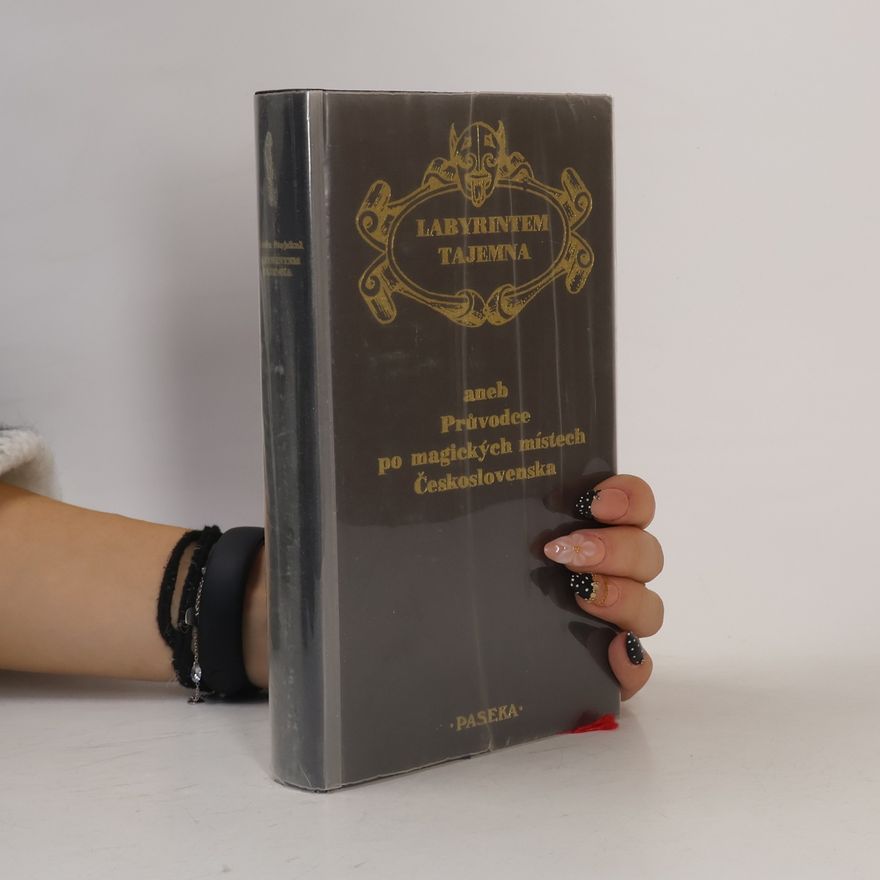 Kolektiv autorů Labyrintem tajemna, aneb, Průvodce po magických místech Československa