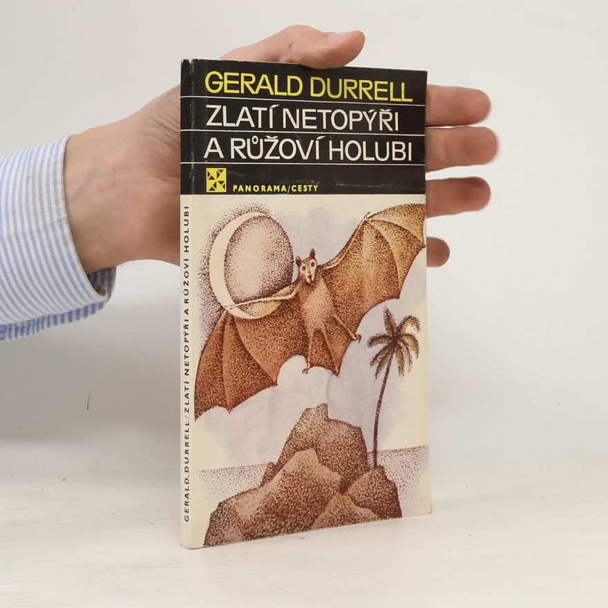Gerald Malcolm Durrell Zlatí netopýři a růžoví holubi