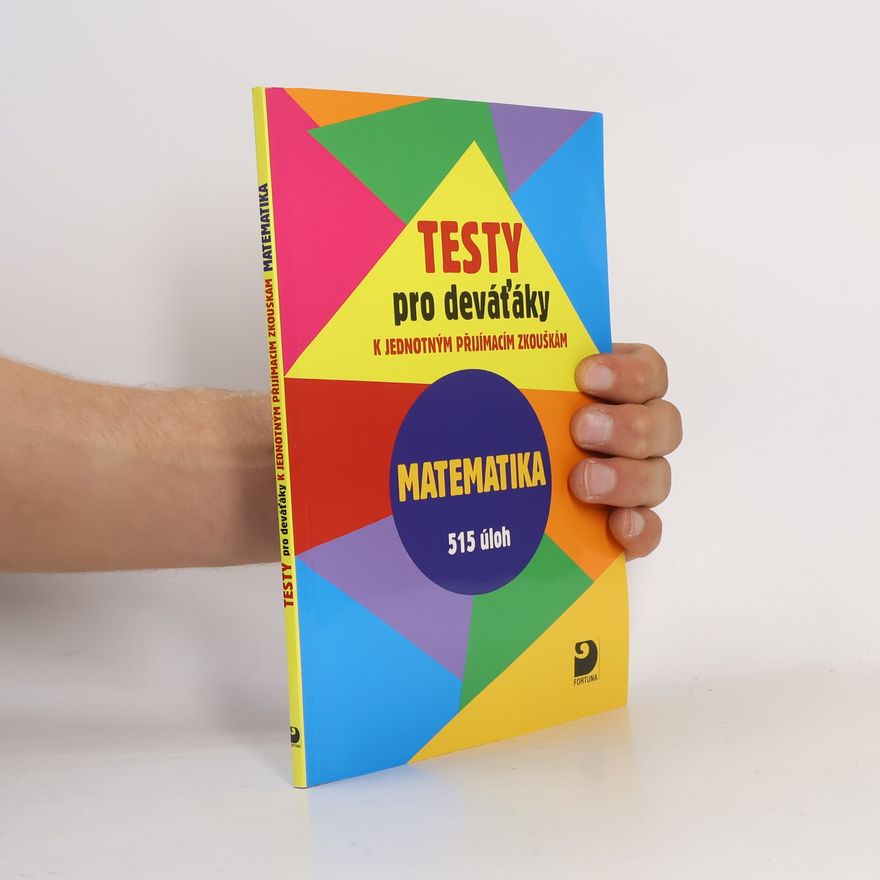 Jakub Dytrych Testy pro deváťáky k jednotným přijímacím zkouškám. Matematika. 515 úloh
