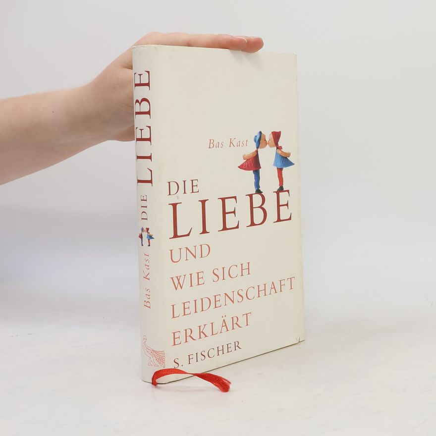 Bas Kast Die Liebe und wie sich Leidenschaft erklärt