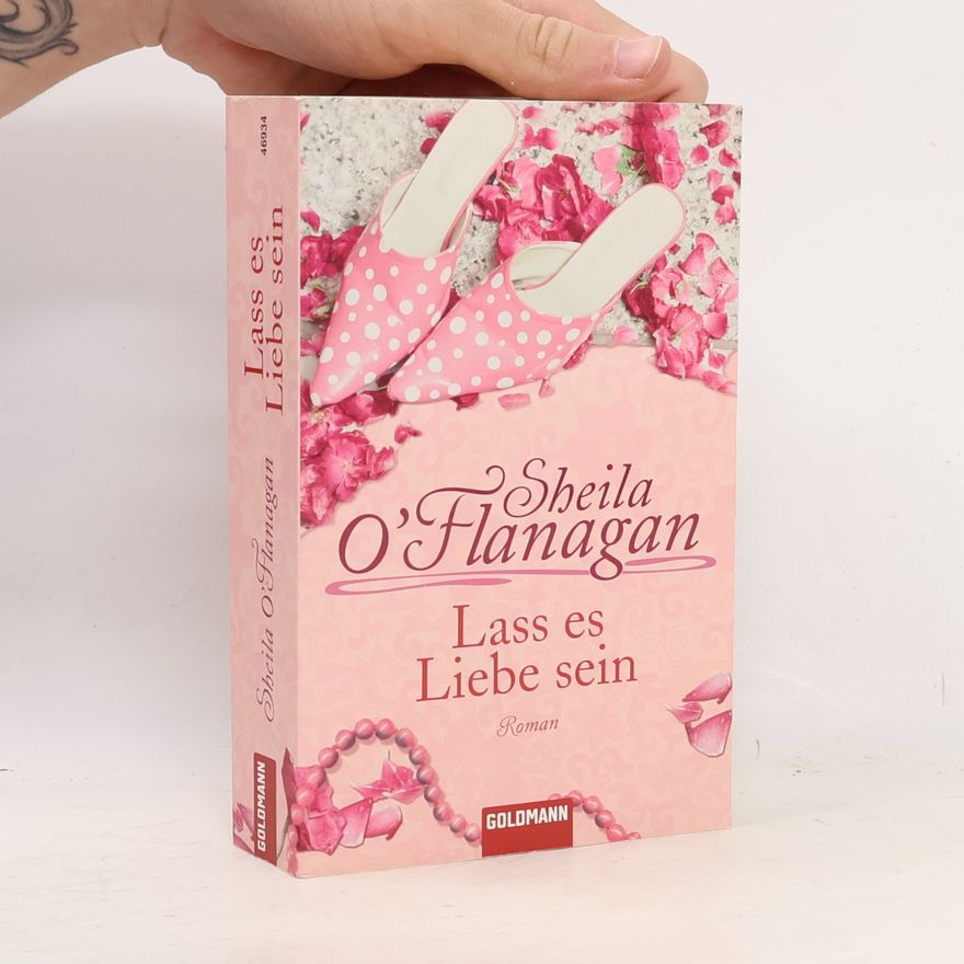 Sheila O'Flanagan Lass es Liebe sein. Roman