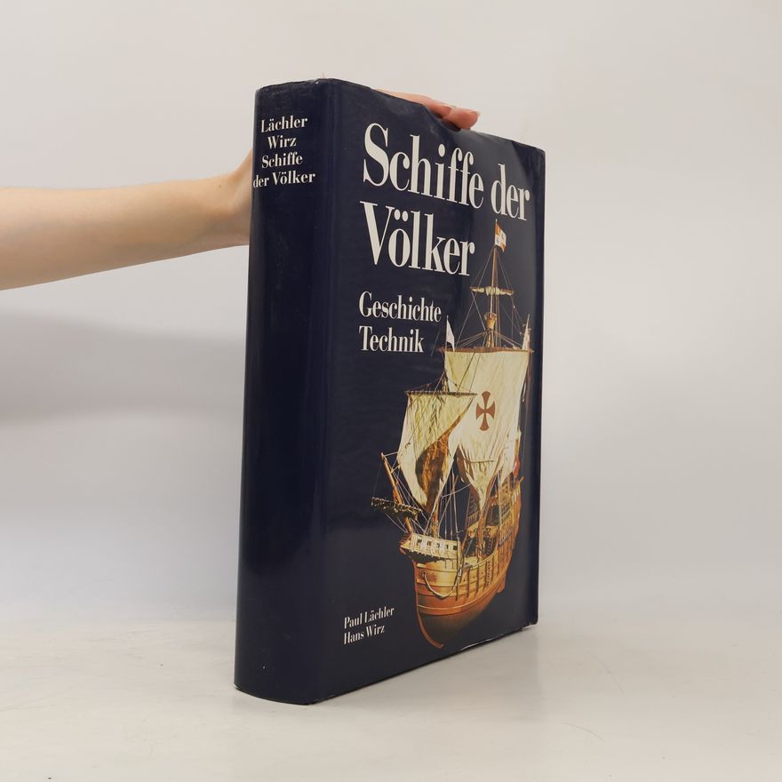 Paul Lächler Schiffe der Völker. Geschichte, Technik