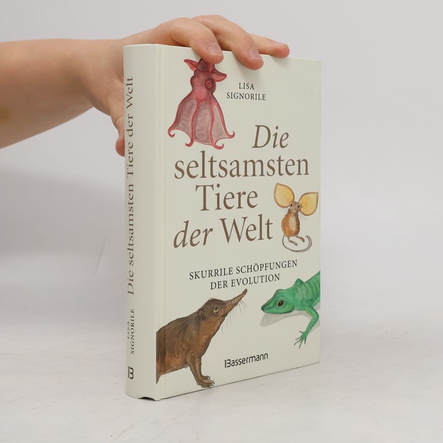 Lisa Signorile Die seltsamsten Tiere der Welt