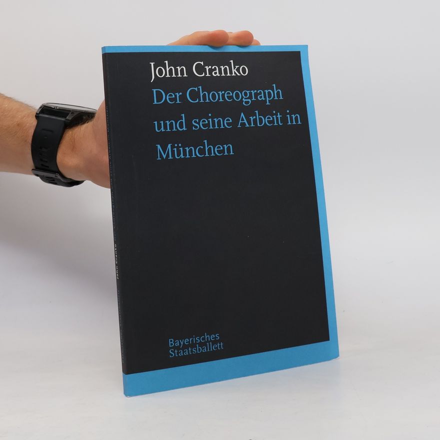 John Cranko Der Choreograph und seine Arbeit in München