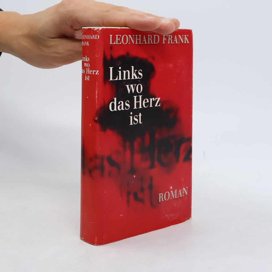 Leonhard Frank Links wo das Herz ist