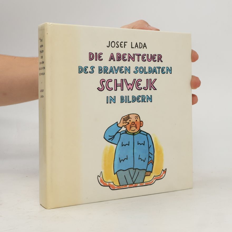 Jaroslav Hašek Die Abenteuer des braven Soldaten Schwejk in Bildern