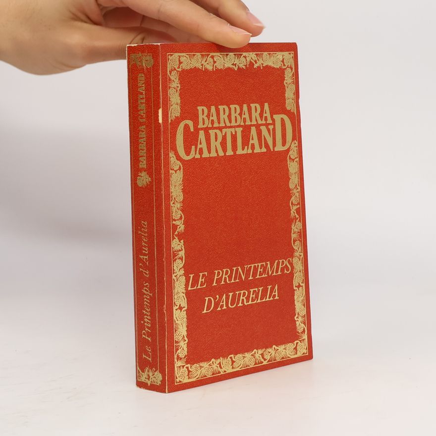 Michèle Larnot Les oeuvres romanesques de Barbara Cartland: Le Printemps d'Aurélia