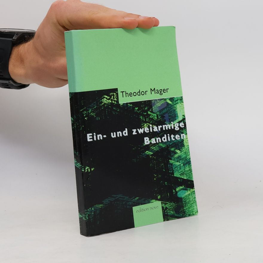 Theodor Mager Ein- und zweiarmige Banditen