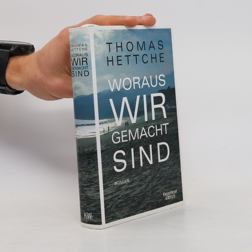 Thomas Hettche Woraus wir gemacht sind
