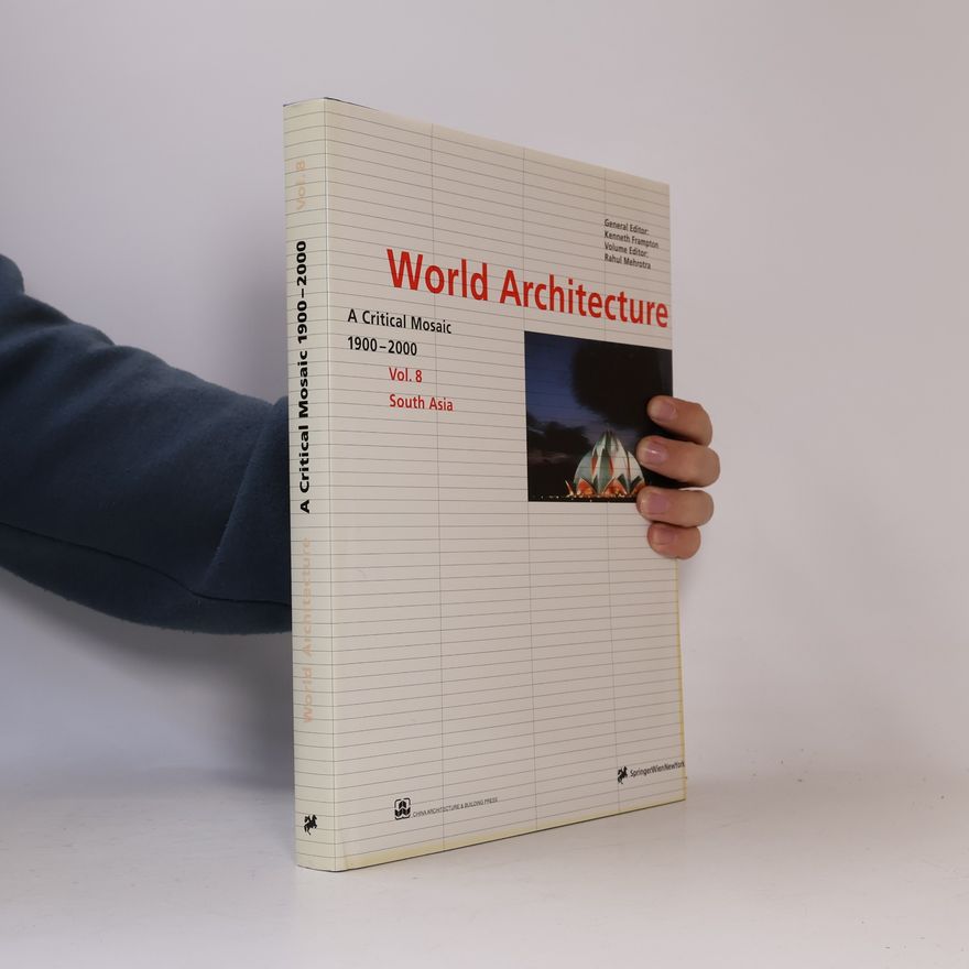 Preeti Goel Sanghi World Architecture 1900-2000: A Critical Mosaic - 8: South Asia