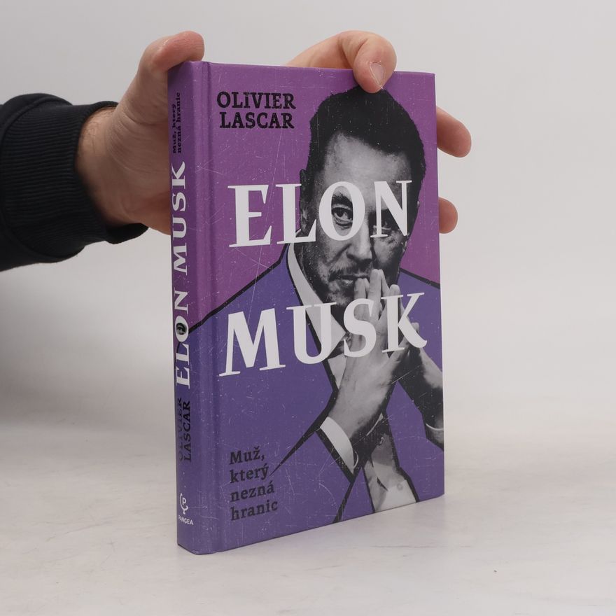 Olivier Lascar Elon Musk: muž, který nezná hranic