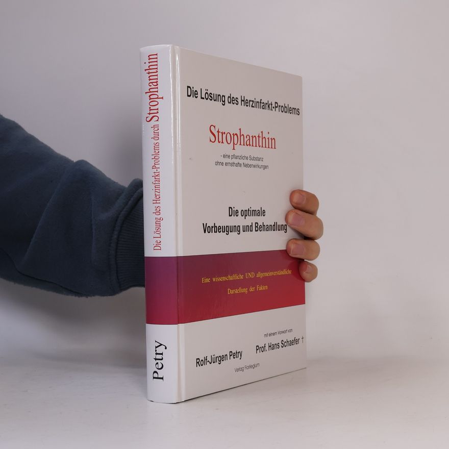 Rolf J. Petry Die Lösung des Herzinfarkt-Problems: Strophanthin.