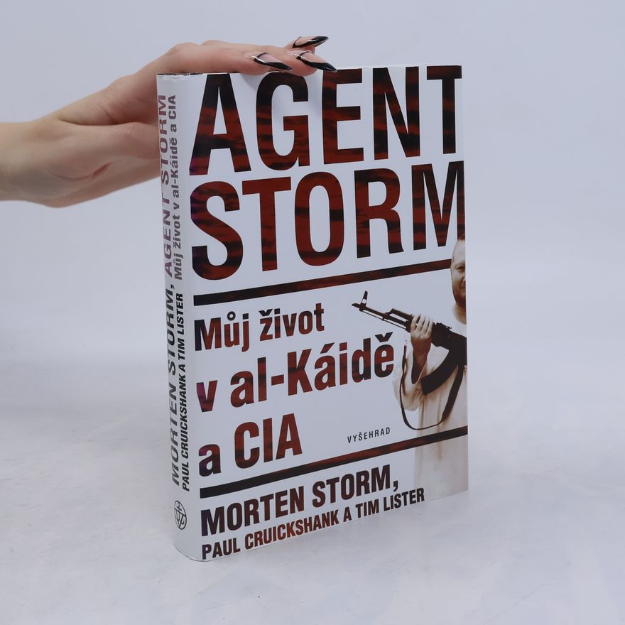 Morten Storm Agent Storm: Můj život v al-Káidě a CIA