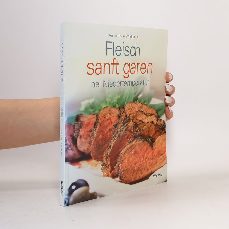 Annemarie Wildeisen Fleisch sanft garen bei Niedertemperatur