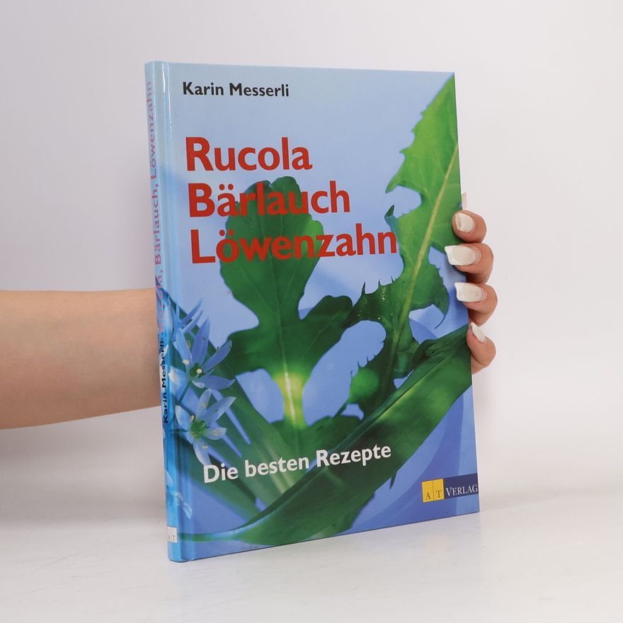 Karin Messerli Rucola, Bärlauch, Löwenzahn
