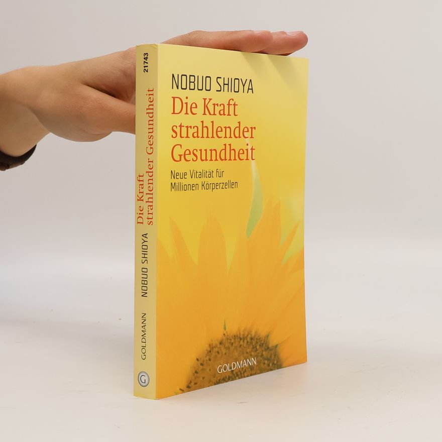 Nobuo Shioya Die Kraft strahlender Gesundheit