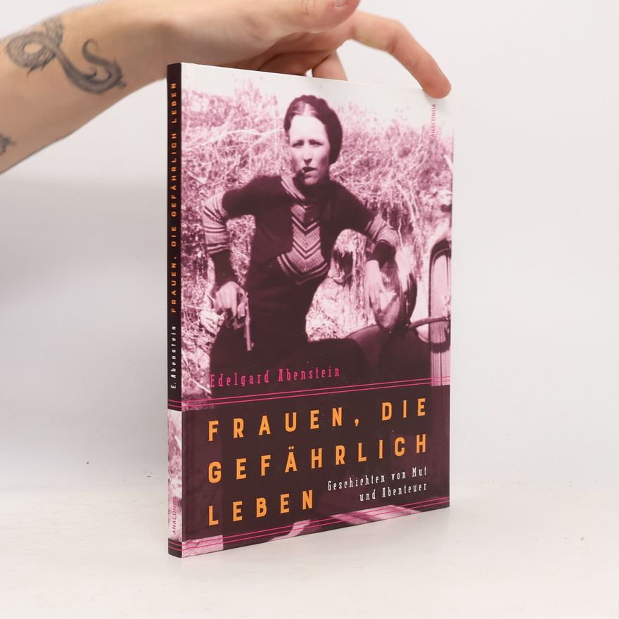 Edelgard Abenstein Frauen, die gefährlich leben