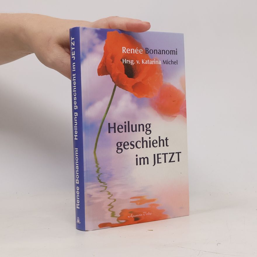 Rene e. Bonanomi Heilung geschieht im Jetzt