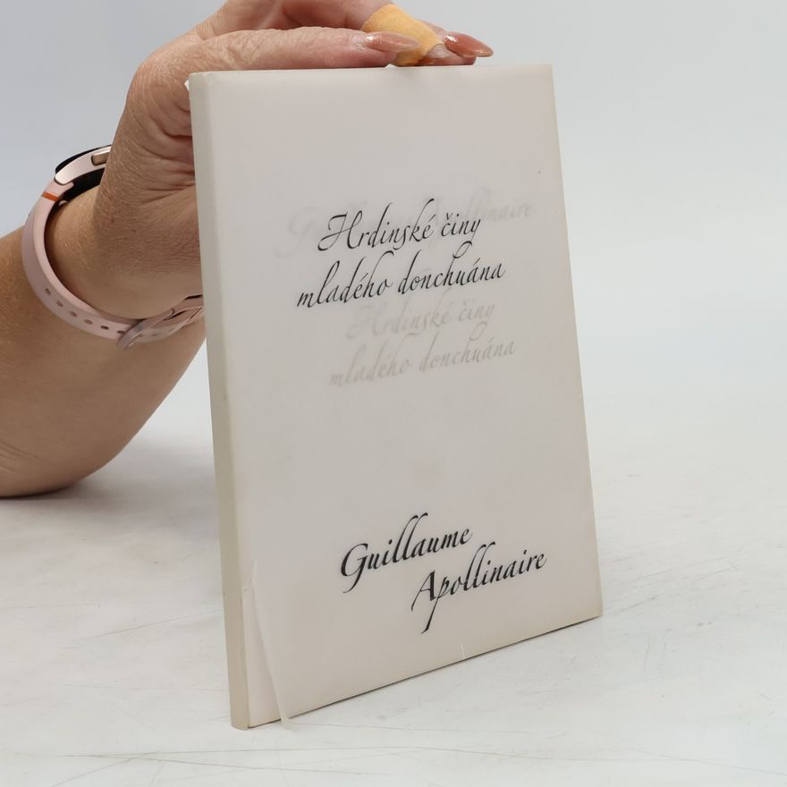 Guillaume Apollinaire Hrdinské činy mladého donchuána