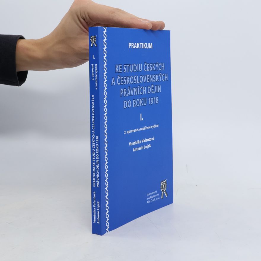 Vendulka Valentová Praktikum ke studiu českých a československých právních dějin do roku 1918 I