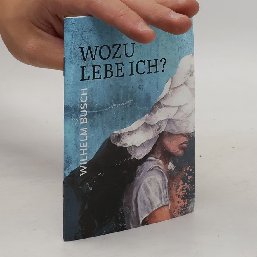 Wilhelm Busch Wozu lebe ich?