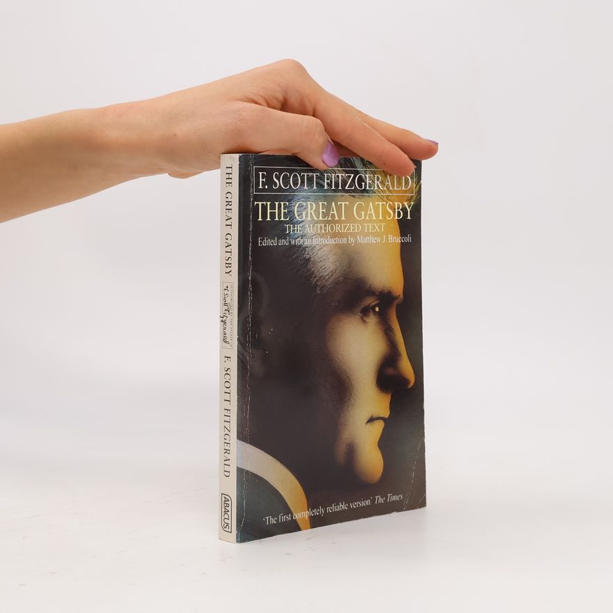 Matthew J. Bruccoli The Great Gatsby : the authorized text