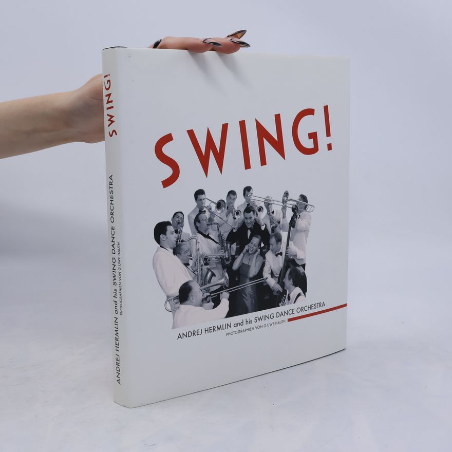 G. Uwe Hauth Swing! Andrej Hermlin and his Swing Dance Orchestra