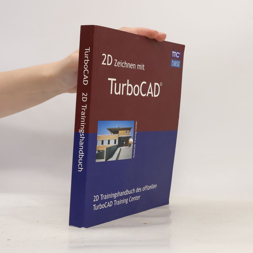 Various authors 2D Zeichnen mit TurboCAD. 2D Trainingshandbuch des offizellen TurboCAD Training Center