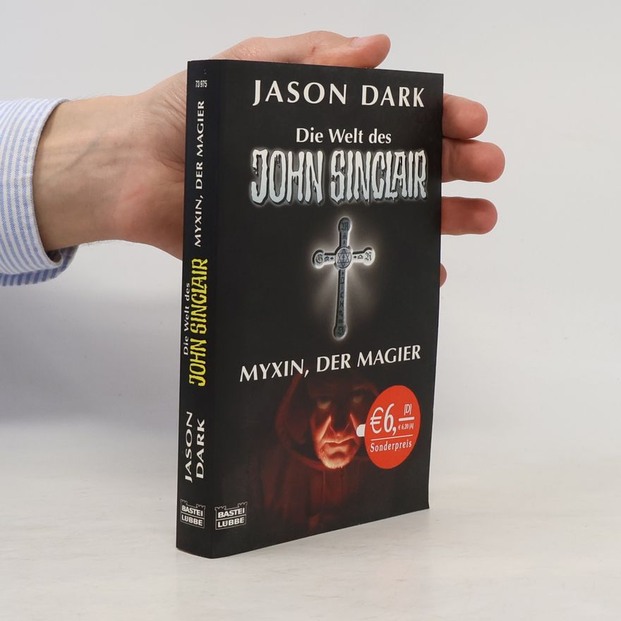 Jason Dark Die Welt des John Sinclair: Myxin, der Magier. Vier spannende Kultgeschichten. Das Dämonenauge; Die Schöne aus dem Totenreich; Mandraka, der Schwarzblut-Vampir; Der Verräter