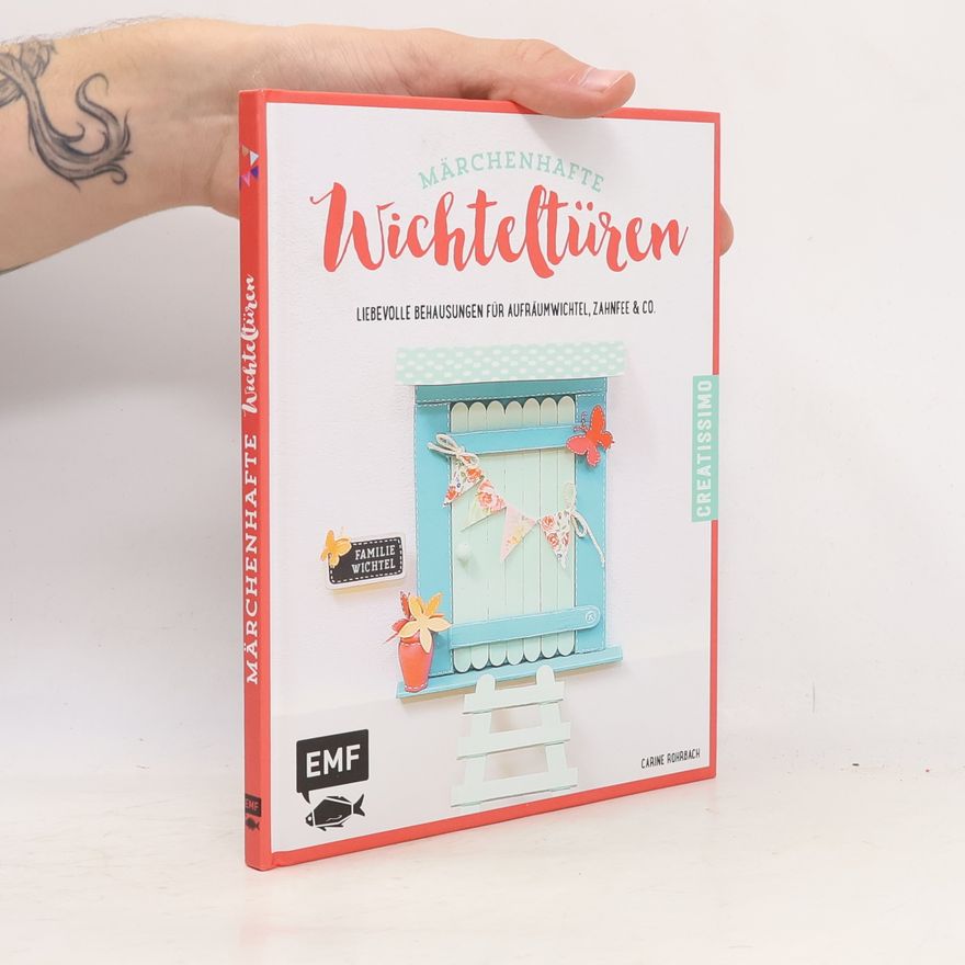 Carine Rohrbach Märchenhafte Wichteltüren