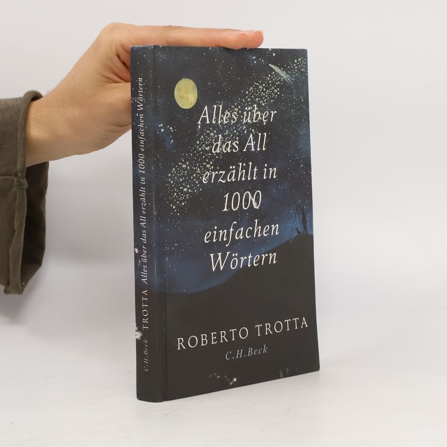 Roberto Trotta Alles über das All erzählt in 1000 einfachen Wörtern