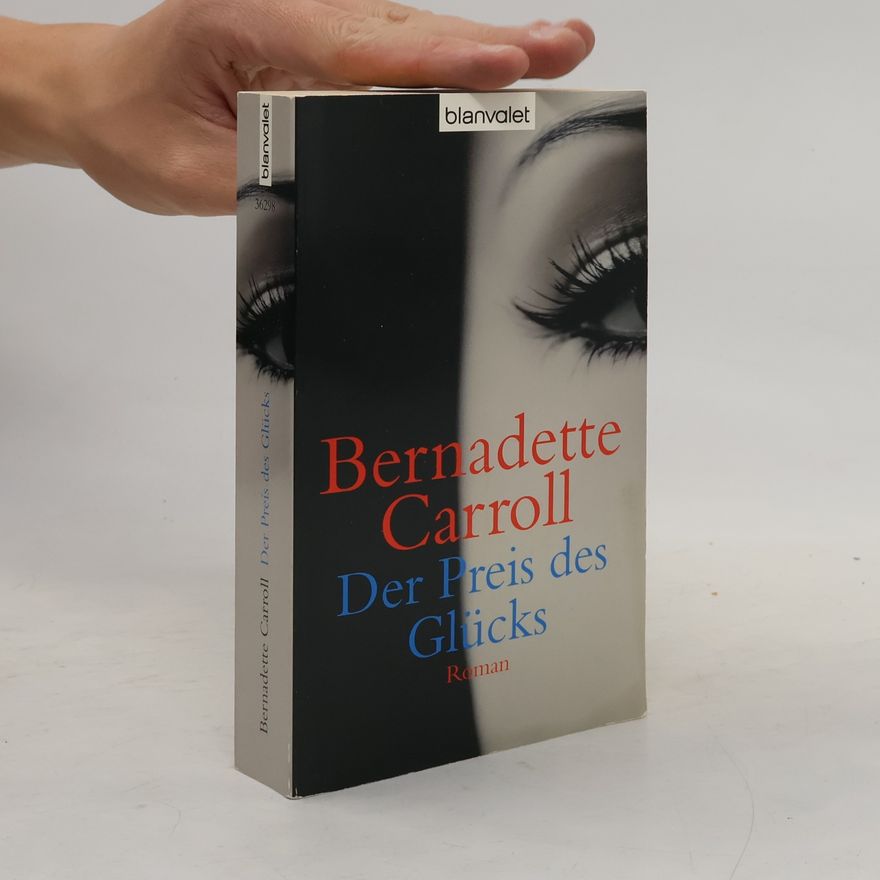 Bernadette Carroll Der Preis des Glücks. Roman. Deutsche Erstveröffentlichung