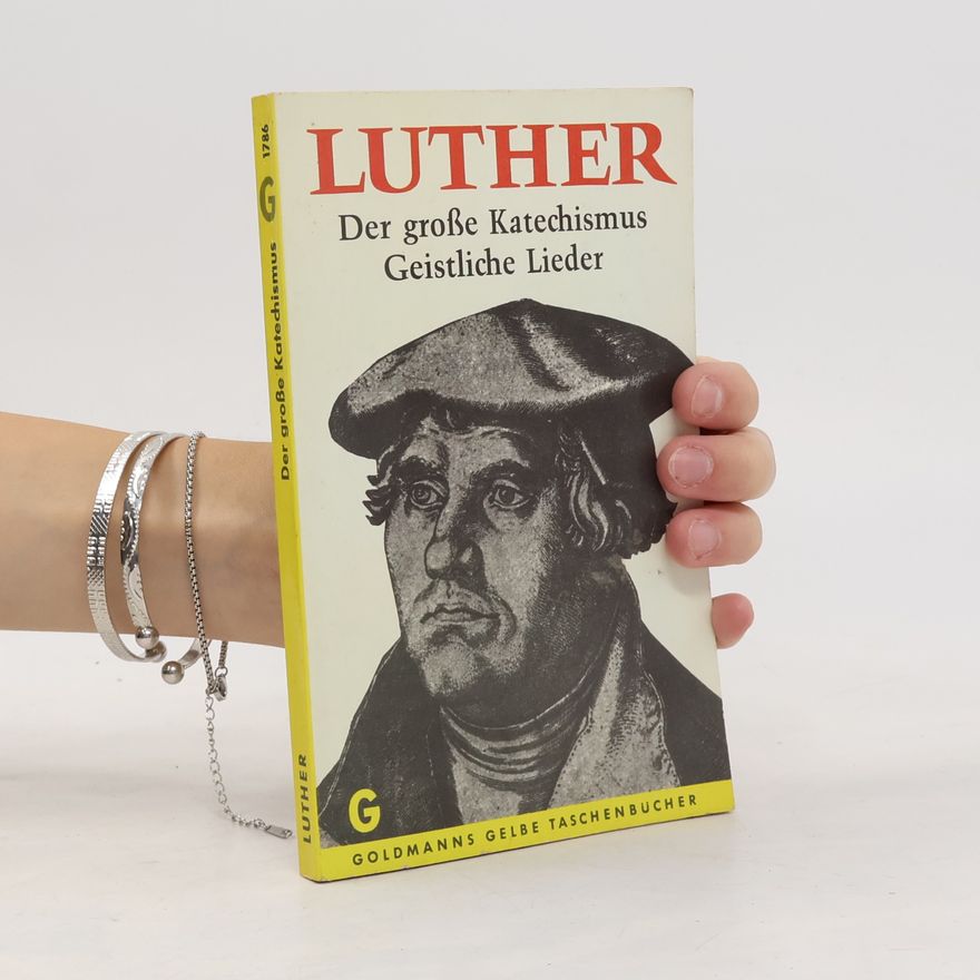 Dr. Martin Luther Der grosse Katechismus. Geistliche Lieder
