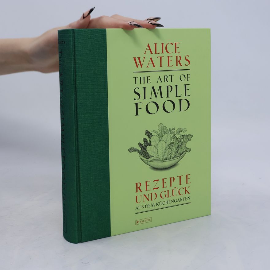 Alice Waters The art of simple food