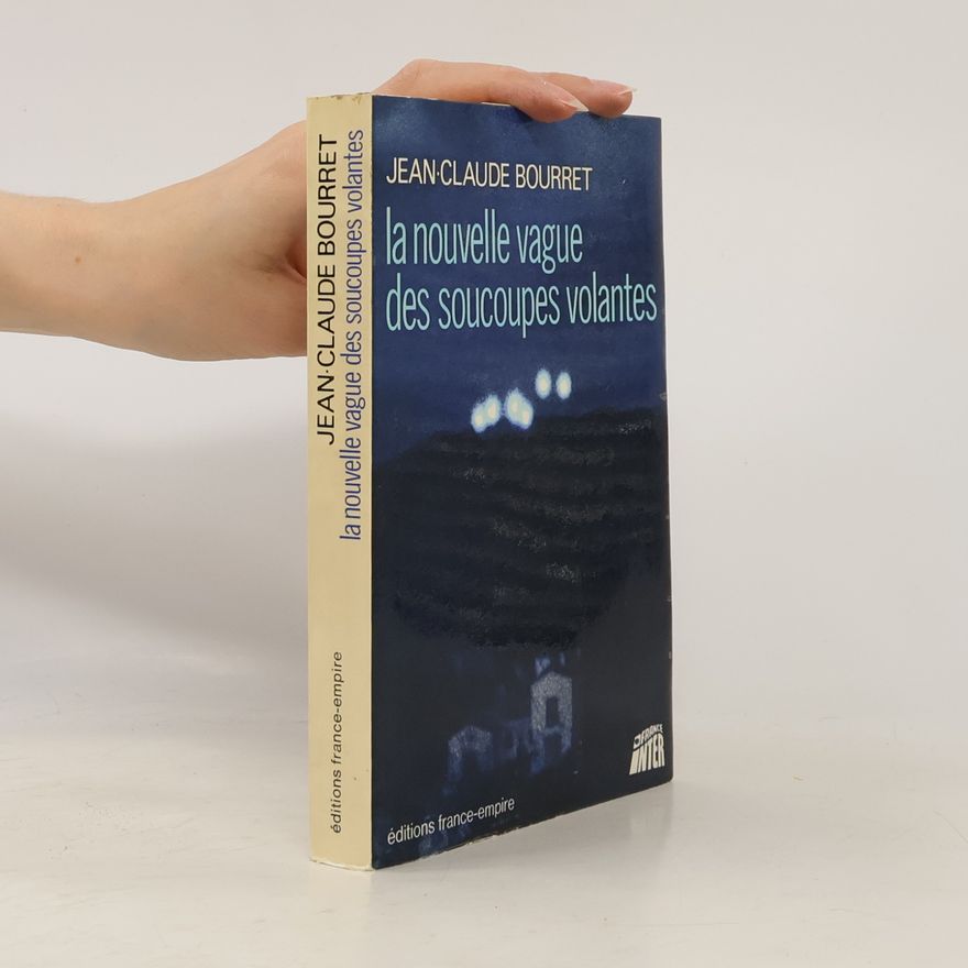 Jean Claude Bourret La nouvelle vague des soucoupes volantes