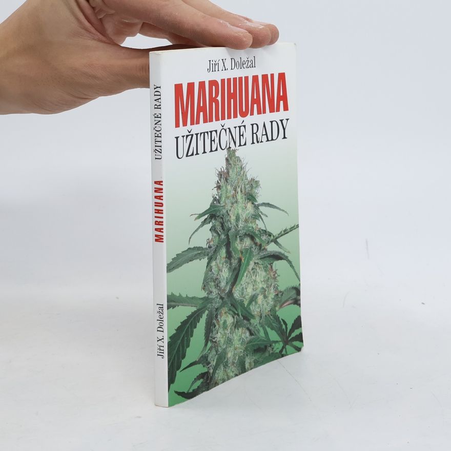 Jiří X. Doležal Marihuana: Užitečné rady