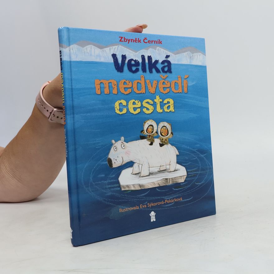 Eva Sýkorová-Pekárková Velká medvědí cesta