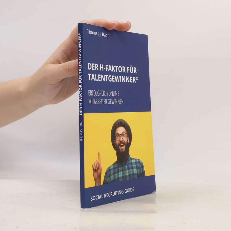 Thomas J. Rapp Der H-Faktor für Talentgewinner®