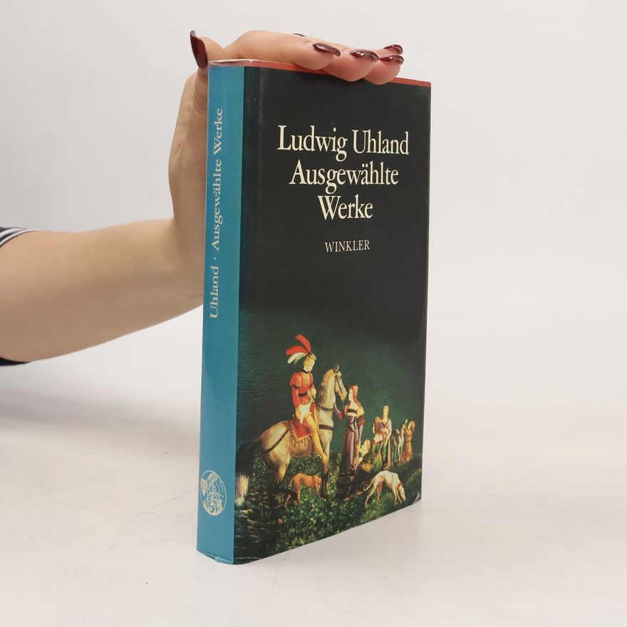 Ludwig Uhland Ludwig Uhland Ausgewählte Werke